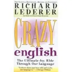 Crazy English: The Ultimate Joy Ride Through Our Language