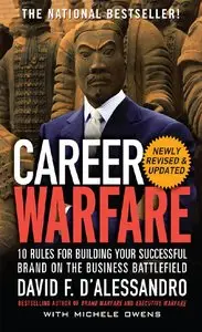 Career Warfare: 10 Rules for Building a Successful Personal Brand on the Business Battlefield, Newly Revised & Updated