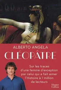 Alberto Angela, "Cléopâtre: Sur les traces d'une femme d'exception ..."