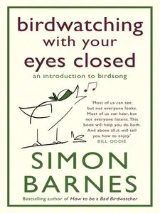 Birdwatching with Your Eyes Closed: An Introduction to Birdsong (repost)
