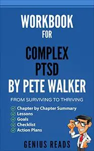 Workbook for Complex PTSD by Pete Walker : From Surviving to Thriving