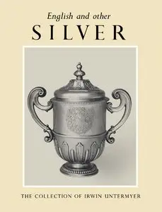 Untermyer, Irwin, "English and Other Silver in the Irwin Untermyer Collection"