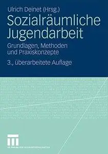 Sozialräumliche Jugendarbeit: Grundlagen, Methoden und Praxiskonzepte