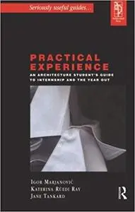 Practical Experience: An Architecture Student's Guide to Internship and the Year Out [Repost]