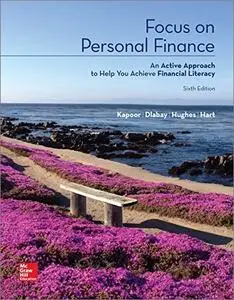 Focus on Personal Finance: An Active Approach to Help You Achieve Financial Literacy, 6th Edition