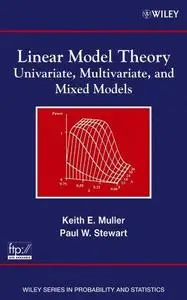 Linear model theory. Univariate, multivariate, and mixed models