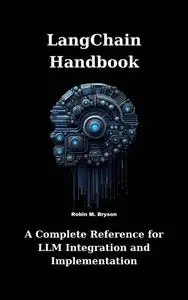 LangChain Handbook: A Complete Reference for LLM Integration and Implementation