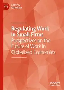 Regulating Work in Small Firms: Perspectives on the Future of Work in Globalised Economies (Repost)