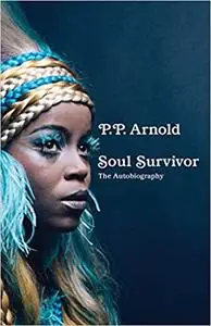 Soul Survivor: The Autobiography: The extraordinary memoir of a music icon