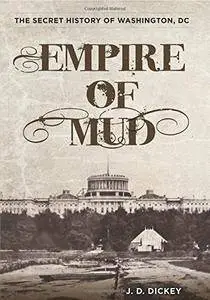 Empire of Mud: The Secret History of Washington, DC