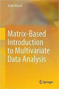 Matrix-Based Introduction to Multivariate Data Analysis (repost)