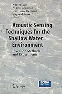 Acoustic Sensing Techniques for the Shallow Water Environment: Inversion Methods and Experiments