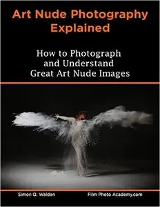 Art Nude Photography Explained: How to Photograph and Understand Great Art Nude Images