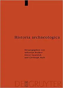 Historia archaeologica: Festschrift für Heiko Steuer zum 70. Geburtstag