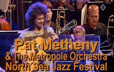 Pat Metheny & The Metropole Orchestra - North Sea Jazz Festival 2003