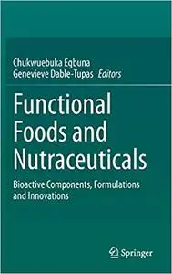 Functional Foods and Nutraceuticals: Bioactive Components, Formulations and Innovations