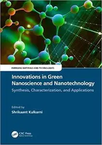 Innovations in Green Nanoscience and Nanotechnology: Synthesis, Characterization, and Applications