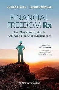 Financial Freedom Rx: The Physician’s Guide to Achieving Financial Independence