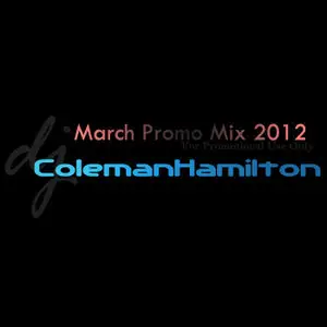 March 2012 Promo Mix (Mixed by: Coleman Hamilton)