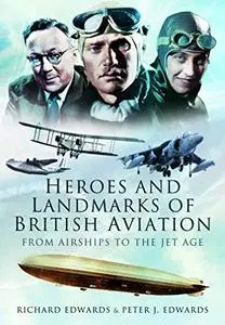 Heroes and Landmarks of British Aviation: From Airships to the Jet Age (Repost)