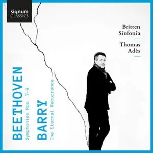 Britten Sinfonia & Thomas Adès - Beethoven: Symphonies Nos. 7-9 & Barry: The Eternal Recurrence (2021)