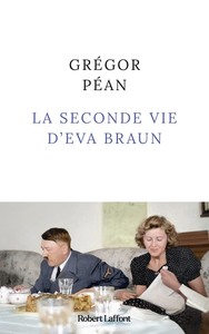 La Seconde vie d'Eva Braun - Grégor Péan