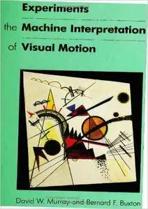 Experiments in the Machine Interpretation of Visual Motion (Repost)