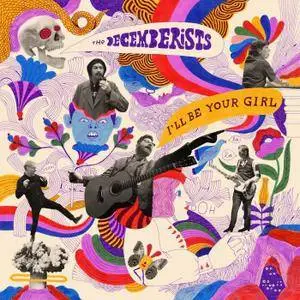 The Decemberists - I'll Be Your Girl (2018)