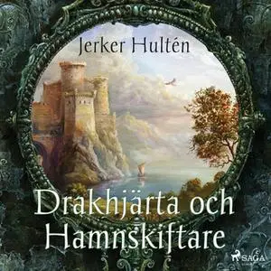 «Drakhjärta och Hamnskiftare» by Jerker Hultén