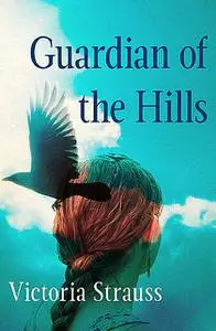 «Guardian of the Hills» by Victoria Strauss