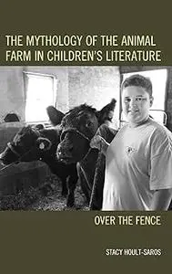 The Mythology of the Animal Farm in Children's Literature: Over the Fence