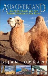 Asia Overland: Tales of Travel on the Trans-Siberian & Silk Road (Odyssey Guides)