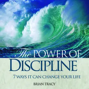 «The Power Discipline: 7 Ways it Can Change Your Life» by Brian Tracy