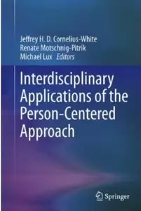 Interdisciplinary Applications of the Person-Centered Approach [Repost]