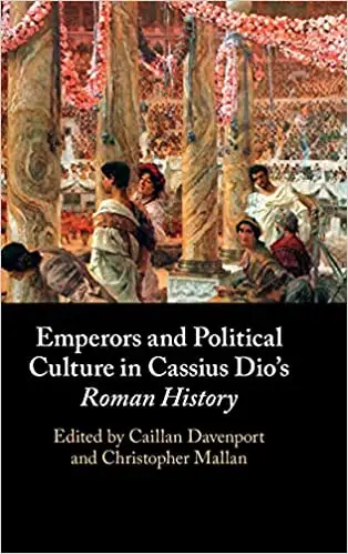 Emperors and Political Culture in Cassius Dio's Roman History