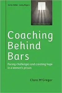 Coaching Behind Bars: Facing Challenges and Creating Hope in a Womens Prison