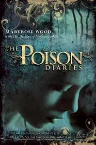 «The Poison Diaries» by Maryrose Wood