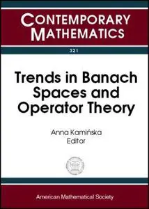 Trends in Banach Spaces and Operator Theory: A Conference on Trends in Banach Spaces and Operator Theory, October 5-9, 2001, Un