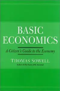 Basic Economics: A Citizen's Guide to the Economy (Repost)