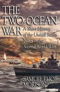 THE TWO OCEAN WAR: A short history of the United states Navy in the second world war.