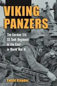 Viking Panzers: the German 5th SS Tank Regiment in the East in World War II (Repost)