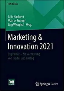 Marketing & Innovation 2021: Digitalität – die Vernetzung von digital und analog (FOM-Edition)