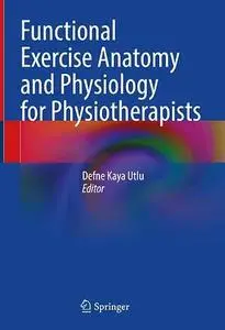 Functional Exercise Anatomy and Physiology for Physiotherapists (Repost)