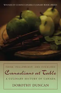 Canadians at Table: Food, Fellowship, and Folklore: A Culinary History of Canada