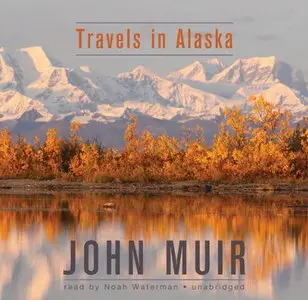 Travels in Alaska [Audiobook] {Repost}