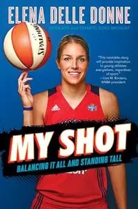 «My Shot: Balancing It All and Standing Tall» by Elena Delle Donne