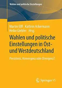 Wahlen und politische Einstellungen in Ost- und Westdeutschland