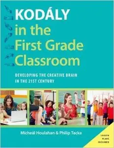 Kodaly in the First Grade Classroom: Developing the Creative Brain in the 21st Century (repost)