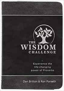 The Wisdom Challenge: Pursue. Partner. Pass It On. – Experience the Life-Changing Power of Proverbs