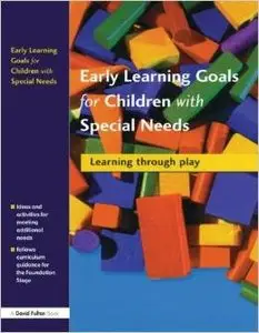 Early Learning Goals for Children with Special Needs: Learning Through Play by Collette Drifte